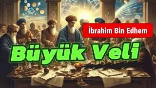 Büyük Veliler den İBRAHİM BİN EDHEM Hz. 1. BÖLÜM #seslikitap #seslimakale #sesli