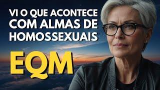 ELA MORREU E SE ENCONTROU COM DEUS: A REVELAÇÃO CHOCANTE SOBRE ALMAS DE HOMOSSEXUAIS - EQM