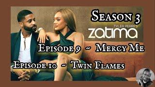 [RECAP] Tyler Perry's ZATIMA  / SEASON 3 / EP 9 ~ MERCY ME  &  EP 10  ~  TWIN FLAMES  [REVIEW]