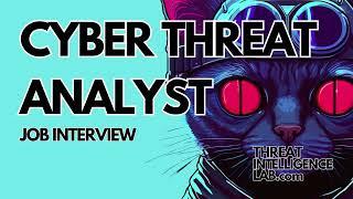 Job Interview:  Cybersecurity Threat Intelligence Analyst Role