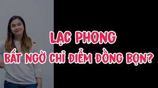 Lạc Phong bất ngờ chỉ điểm đồng bọn phía sau?