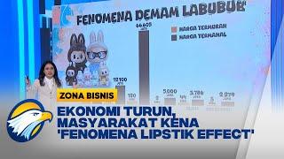 Ekonomi Turun, Masyarakat Kena 'Fenomena Lipstik Effect' - [Zona Bisnis]