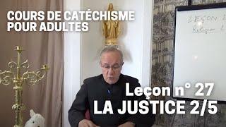 Catéchisme (27/32) - La Justice 2/5