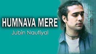 Humnava Mere (LYRICS) - Jubin Nautiyal