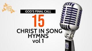 Christ in Song || 15 Hymns Vol 1|| SDA Songs || SDA Hymns || God's Final Call