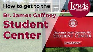 How to get to the Brother James Gaffney Student Center