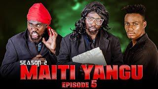 MAITI YANGU (5) SEASON (2) (MWAKATOBE)