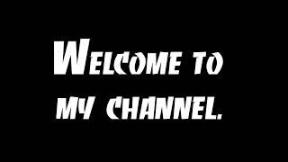 Welcome To My Channel