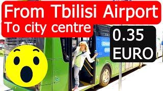 Cheap & Easy From Tbilisi Airport to the City (0.35 euro) | Tbilisi International Airport | 2023