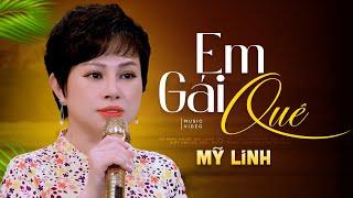 Em Gái Quê - Mỹ Linh | Buồn Rơi Nước mắt khi nghe bài hát này - Nhạc Dân Ca Miền Tây Mới Nhất