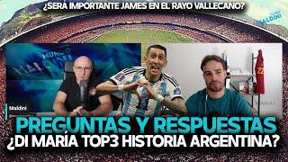 PREGUNTAS Y RESPUESTAS: ¿DI MARÍA PUESTO EN LA HISTORIA DE ARGENTINA? JAMES EN EL RAYO VALLECANO...