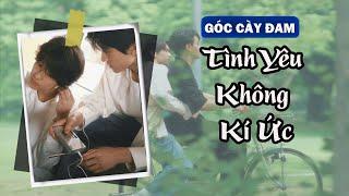TRUYỆN BOY LOVE | TÌNH YÊU KHÔNG KÝ ỨC  | Góc Cày Đam