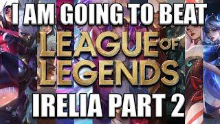 Trinimmortal beats League - Runback: Irelia Part 2