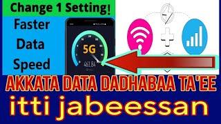 Akkata data Dadhabaa safisa itti dabaluu(How to add weak data speed