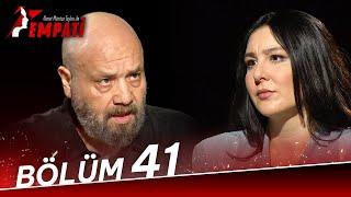 Empati 41. Bölüm -  Yasemin Sakallıoğlu @ahmetmumtaztaylanileempati