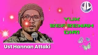 YUK BERBENAH DIRI || UST HANNAN ATTAKI