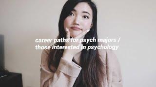 some career paths for psych majors / for those interested in psychology