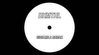 [Hardcore] DXMTHL - Give Me A Break