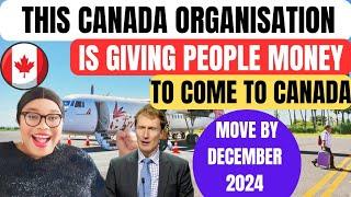 This Canada  Organisation Is Giving Foreigners Money To Come To Canada By December 2024