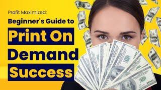 Profit Maximized: Beginner's Guide to Print on Demand Success! | Mister Digital