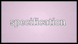 Specification Meaning