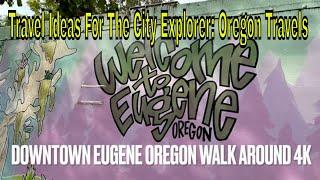 Eugene Oregon Downtown Walk In 4K With Review. Travel Ideas For The City Traveler or Explorer