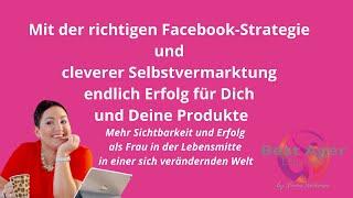 Mit der richtigen Facebook-Strategie und Selbstvermarktung Erfolg für Dich und Deine Produkte