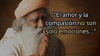 Hermosas Reflexiones de Sadhguru Sobre el Amor y la Compasión | SABIDURÍA UNIVERSAL DE SADHGURU |