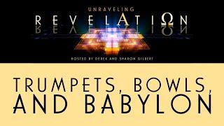 Unraveling Revelation: Trumpets, Bowls, and Babylon