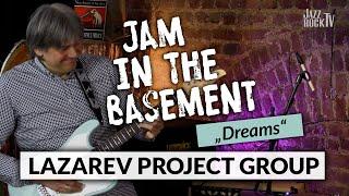 Jam In The Basement – LAZAREV PROJECT GROUP "Dreams" (live at JazzrockTV)