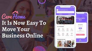 CereHome | Home Service App | It Is Now Easy To Move Your Business Online