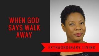 When God Says Walk Away