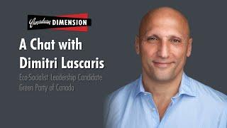 A Chat with Dimitri Lascaris - An Eco-Socialist for the Green Party of Canada