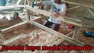 Lembur cari tambahan membuat Jendela MINIMALIS Tukang Kayu