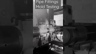 Pipe Fittings Mold Testing