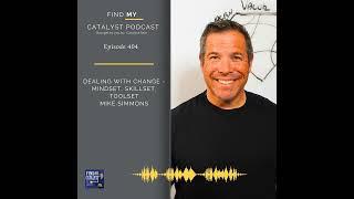 Dealing with Change - Mindset, Skillset, Toolset with Mike Simmons