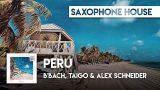 Sax House | B'Bach, Taigo & Alex Schneider - Peru