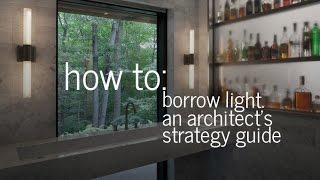 How to Borrow Natural Light - An Architect's Strategy Guide