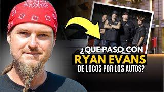  ¿QUE PASO CON RYAN EVANS de locos por los autos? | Historia de ryan evans COUNTING CARS