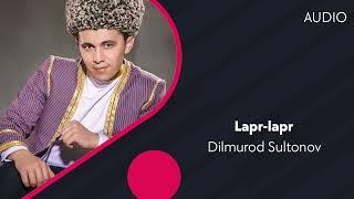 Dilmurod Sultonov - Lapr-lapr | Дилмурод Султонов - Лапр-лапр (AUDIO)