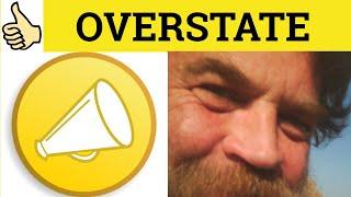  Overstate - Overstate Meaning - Overstate Examples - It is Impossible to Overstate