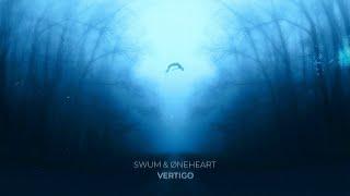 SwuM & Øneheart - vertigo  [liminal ambient / chill lofi beats]