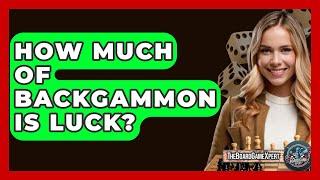 How Much Of Backgammon Is Luck? - The Board Game Xpert