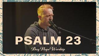 Psalm 23 - Bay Hope Worship