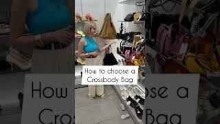 How to choose a CROSSBODY BAG!