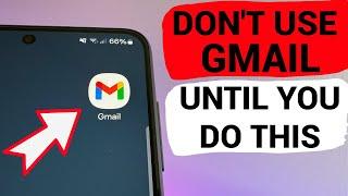 DON'T USE GMAIL until You Change these Security Settings