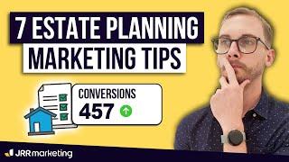 7+ Estate Planning Marketing Tips to Get More Leads and Increase Conversions