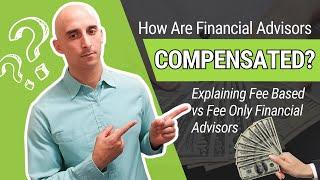 How Do Financial Advisor's Fee's Work? Explaining Fee Based vs Fee Only Financial Advisors