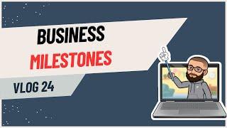 VLOG 24 - Business Milestones