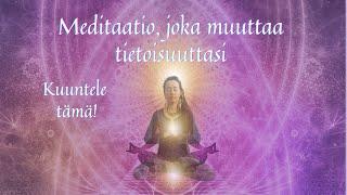 Meditaatio: Universumin syleily. Muuta tietoisuuttasi.